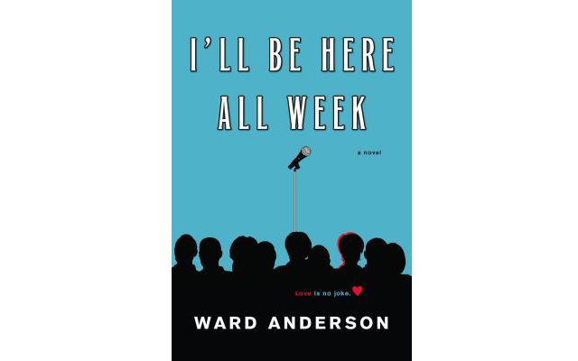 Above: Ward Anderson's debut novel, I'll Be Here All Week, is now available from Kensington Books