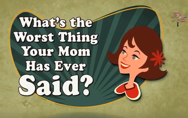 "What's the worst thing you've ever heard mommy say?"
